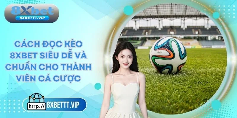 cách đọc kèo 8xbet