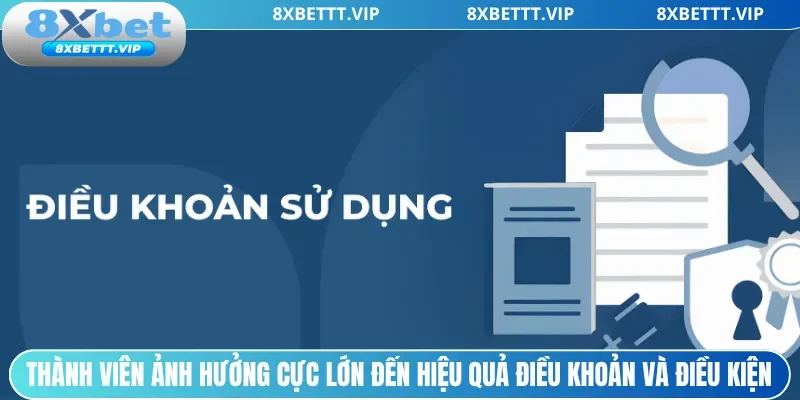 Điều Khoản Và Điều Kiện 8XBET - Nền Tảng Sân Chơi Minh Bạch 3 Thành viên ảnh hưởng cực lớn đến hiệu quả điều khoản và điều kiện