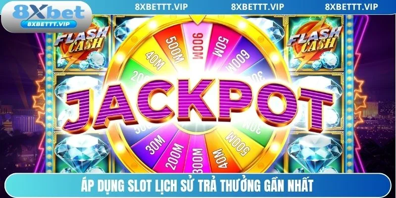 Áp dụng quay hũ lịch sử trả thưởng gần nhất